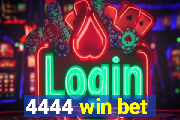 4444 win bet